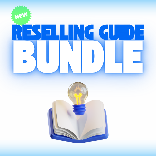 Reselling Guide Bundle - The Ultimate Starter Pack